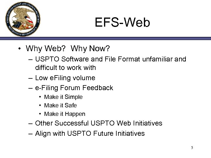 EFS-Web • Why Web? Why Now? – USPTO Software and File Format unfamiliar and