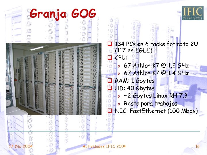 Granja GOG q 134 PCs en 6 racks formato 2 U (117 en EGEE)