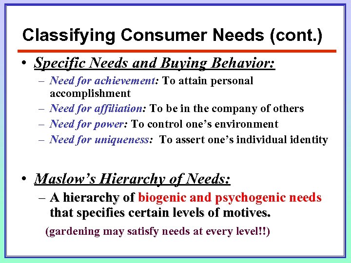 Classifying Consumer Needs (cont. ) • Specific Needs and Buying Behavior: – Need for