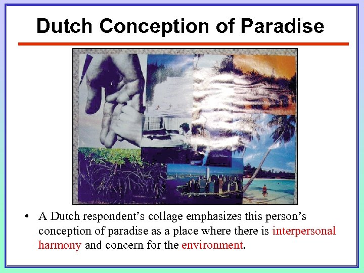 Dutch Conception of Paradise • A Dutch respondent’s collage emphasizes this person’s conception of