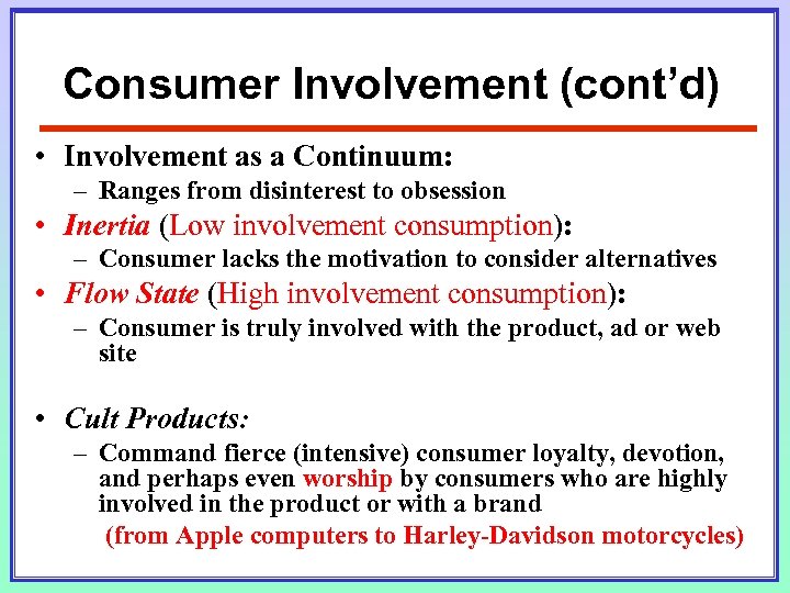 Consumer Involvement (cont’d) • Involvement as a Continuum: – Ranges from disinterest to obsession