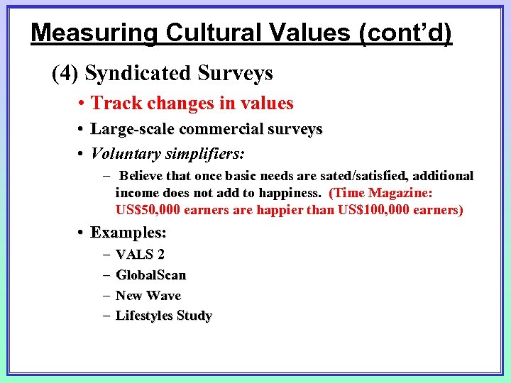 Measuring Cultural Values (cont’d) (4) Syndicated Surveys • Track changes in values • Large-scale