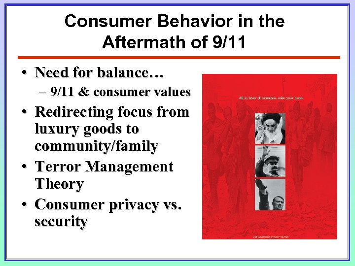 Consumer Behavior in the Aftermath of 9/11 • Need for balance… – 9/11 &