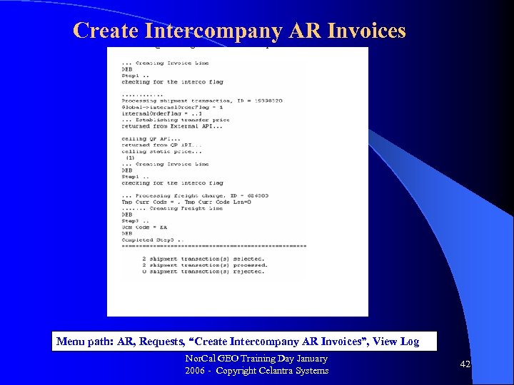 Create Intercompany AR Invoices Menu path: AR, Requests, “Create Intercompany AR Invoices”, View Log