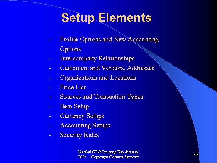 Setup Elements - Profile Options and New Accounting Options Intercompany Relationships Customers and Vendors,