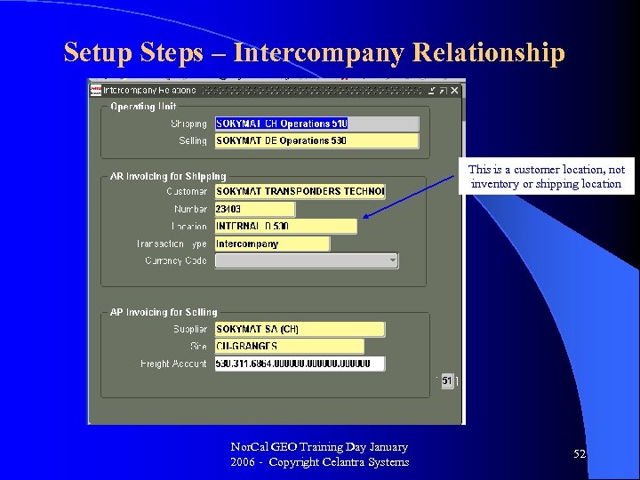 Setup Steps – Intercompany Relationship This is a customer location, not inventory or shipping