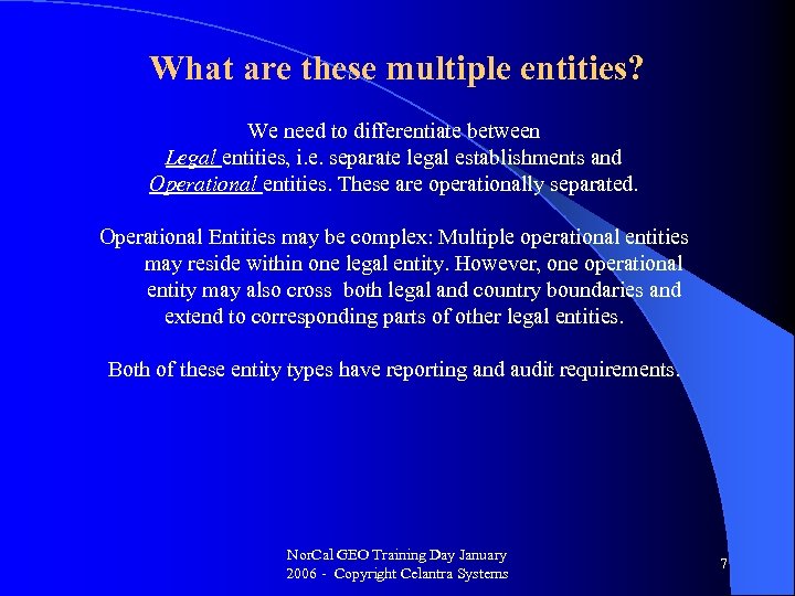 What are these multiple entities? We need to differentiate between Legal entities, i. e.