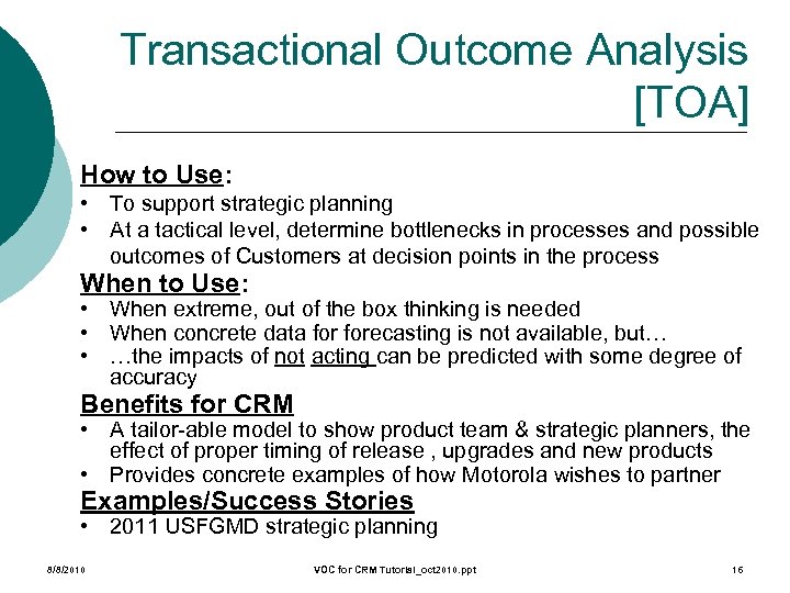Transactional Outcome Analysis [TOA] How to Use: • To support strategic planning • At