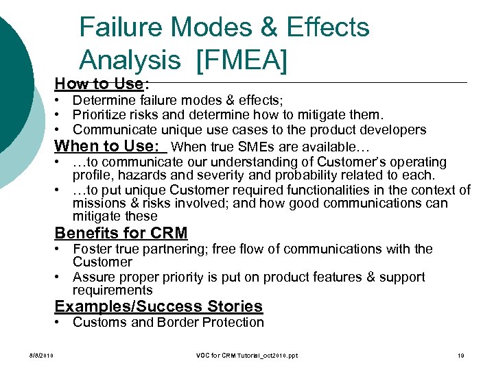 Failure Modes & Effects Analysis [FMEA] How to Use: • Determine failure modes &