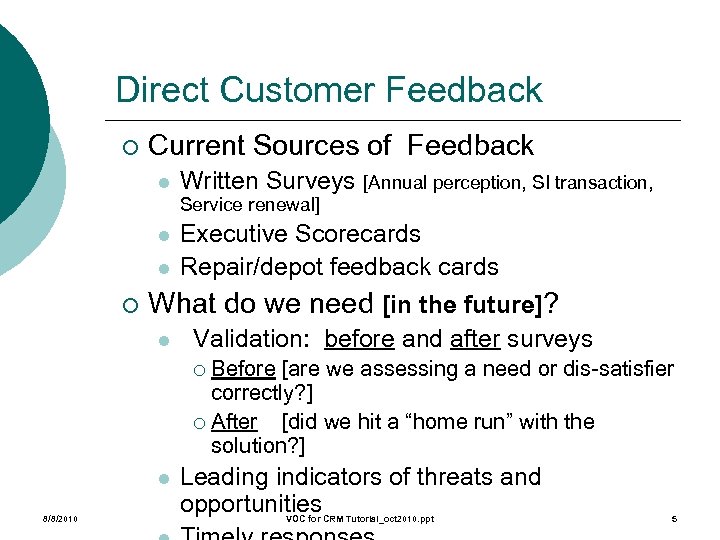 Direct Customer Feedback ¡ Current Sources of Feedback l Written Surveys [Annual perception, SI