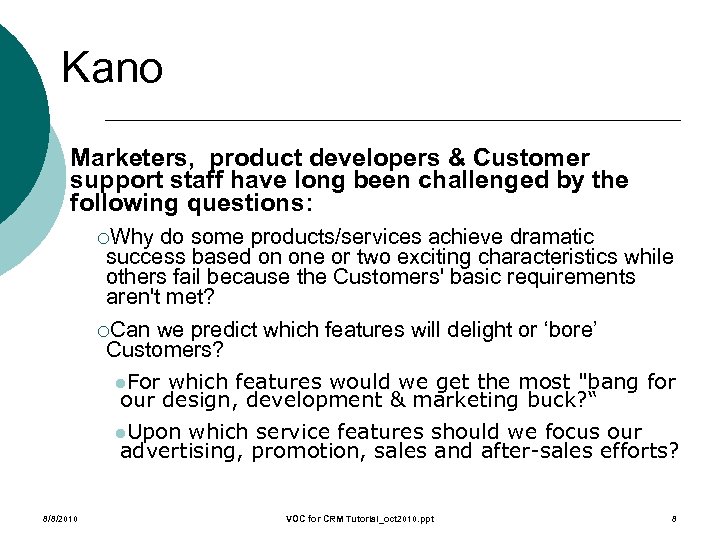 Kano Marketers, product developers & Customer support staff have long been challenged by the
