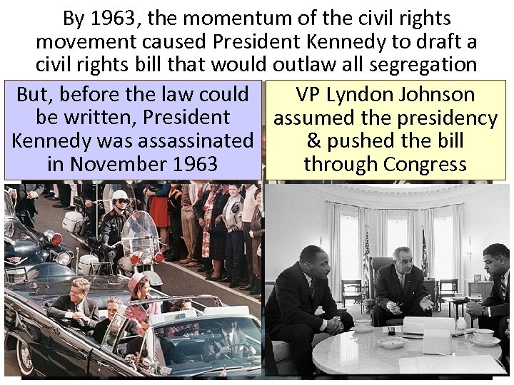 By 1963, the momentum of the civil rights movement caused President Kennedy to draft