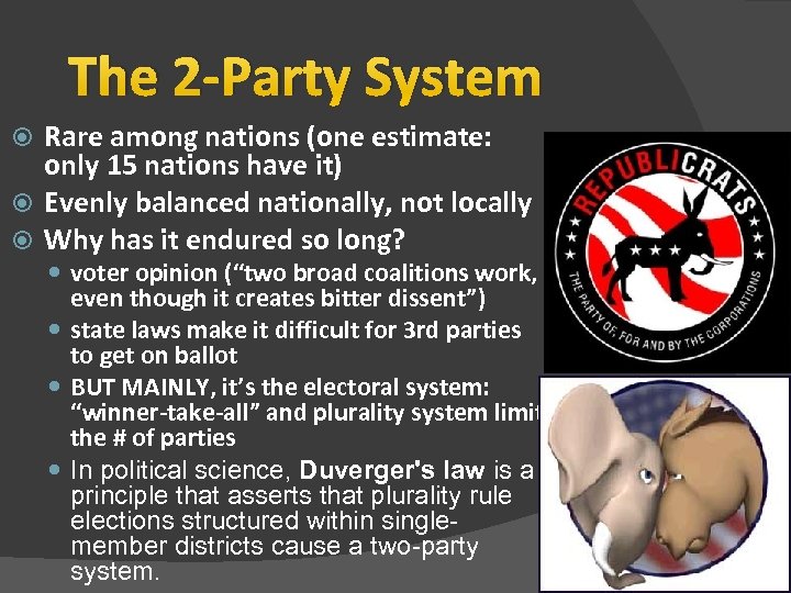 The 2 -Party System Rare among nations (one estimate: only 15 nations have it)