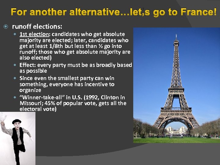 For another alternative…let’s go to France! runoff elections: 1 st election: candidates who get