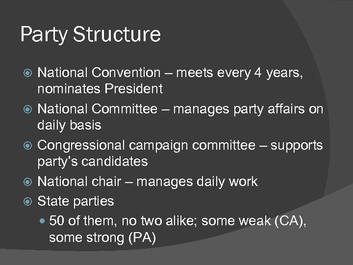 Party Structure National Convention – meets every 4 years, nominates President National Committee –