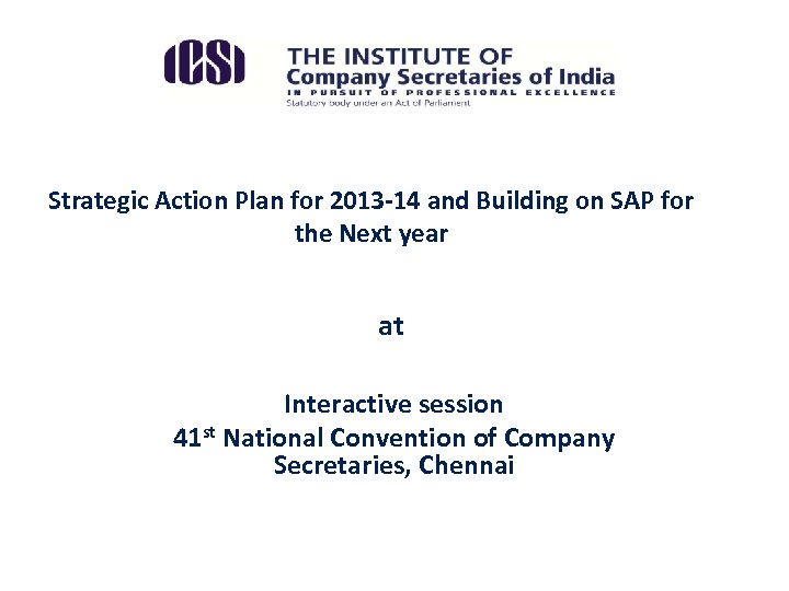 Strategic Action Plan for 2013 -14 and Building on SAP for the Next year