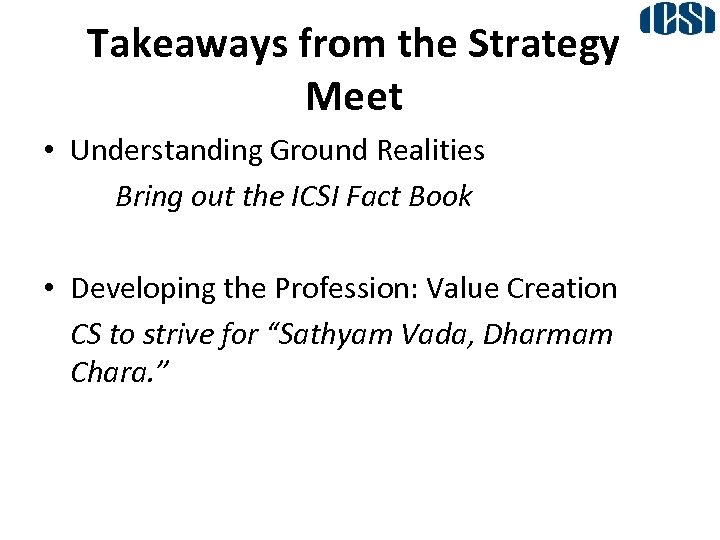 Takeaways from the Strategy Meet • Understanding Ground Realities Bring out the ICSI Fact