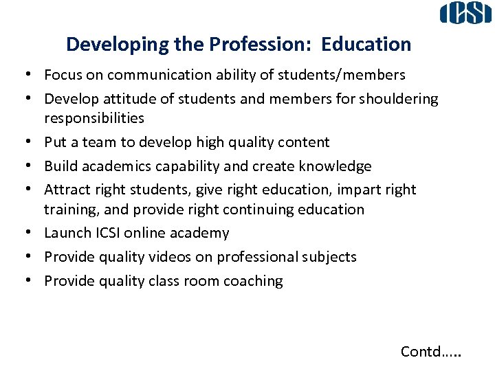Developing the Profession: Education • Focus on communication ability of students/members • Develop attitude