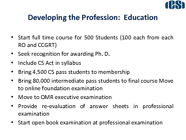 Developing the Profession: Education • Start full time course for 500 Students (100 each