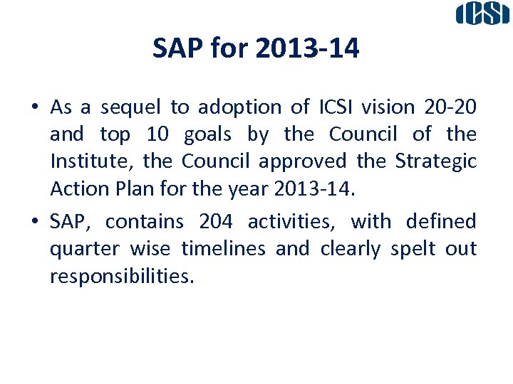SAP for 2013 -14 • As a sequel to adoption of ICSI vision 20