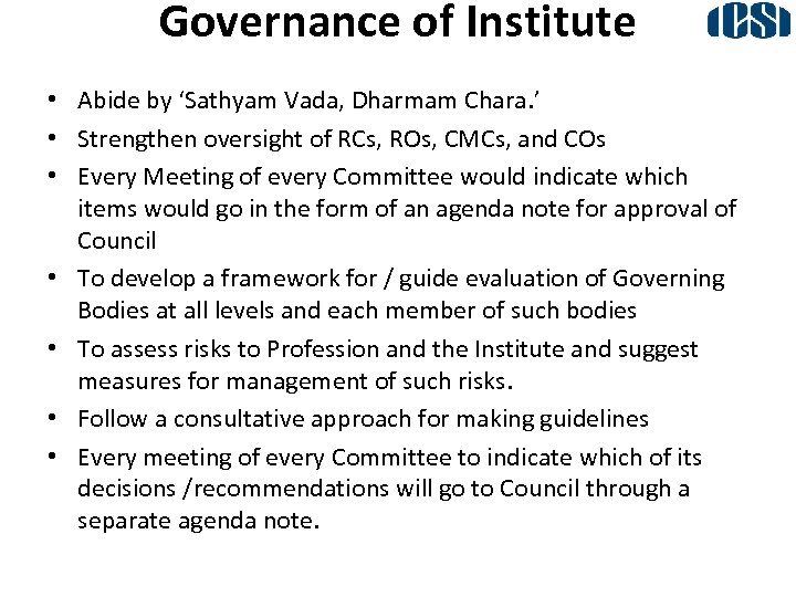 Governance of Institute • Abide by ‘Sathyam Vada, Dharmam Chara. ’ • Strengthen oversight