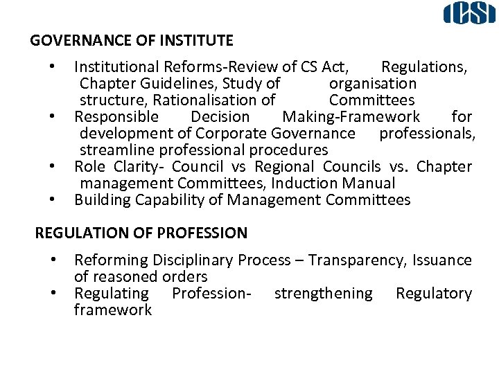 GOVERNANCE OF INSTITUTE • • Institutional Reforms-Review of CS Act, Regulations, Chapter Guidelines, Study