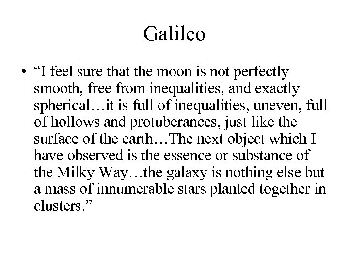 Galileo • “I feel sure that the moon is not perfectly smooth, free from