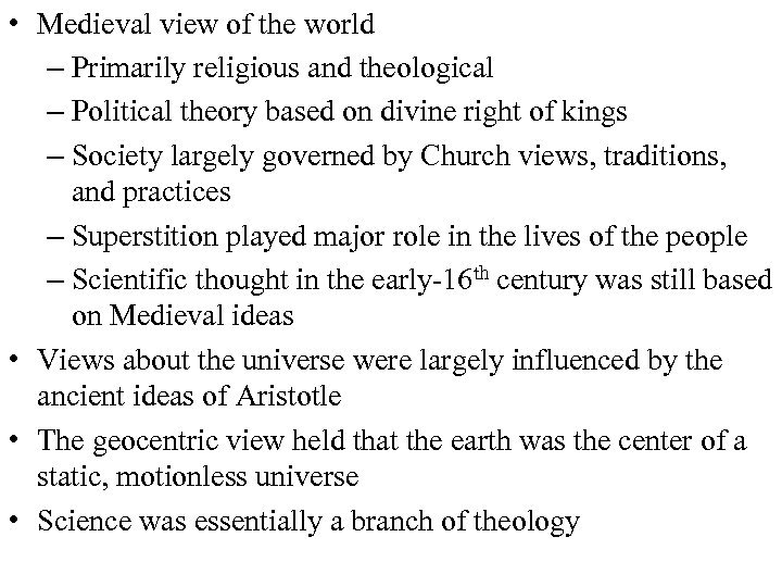  • Medieval view of the world – Primarily religious and theological – Political