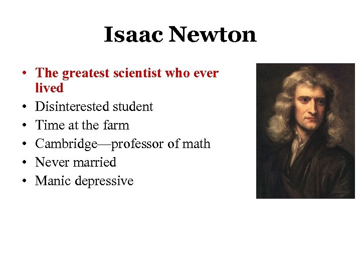 Isaac Newton • The greatest scientist who ever lived • Disinterested student • Time
