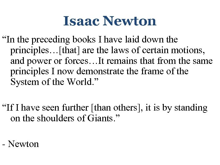 Isaac Newton “In the preceding books I have laid down the principles…[that] are the