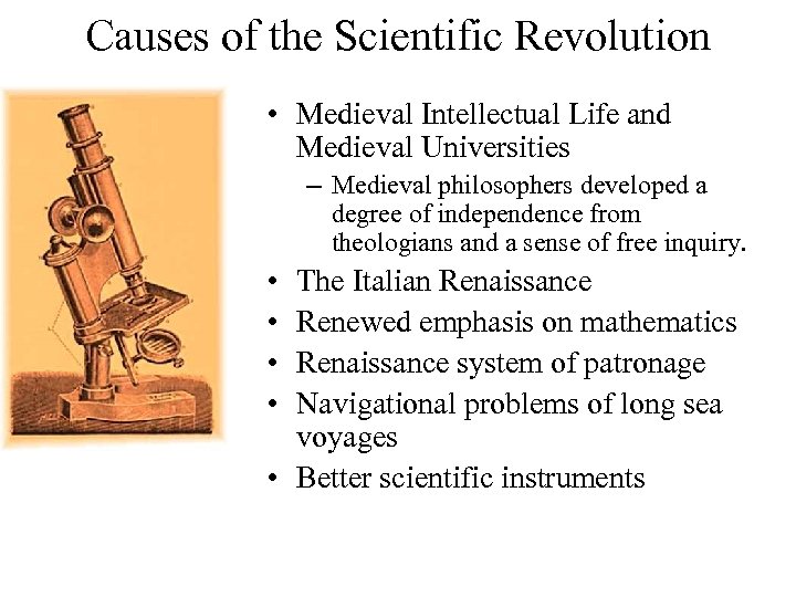 Causes of the Scientific Revolution • Medieval Intellectual Life and Medieval Universities – Medieval