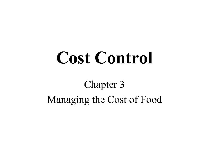 Cost Control Chapter 3 Managing the Cost of Food 