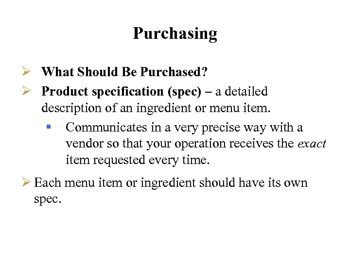 Purchasing Ø What Should Be Purchased? Ø Product specification (spec) – a detailed description