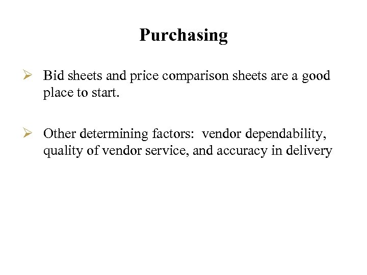 Purchasing Ø Bid sheets and price comparison sheets are a good place to start.