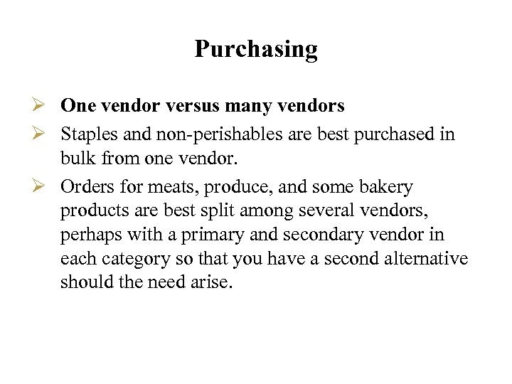 Purchasing Ø One vendor versus many vendors Ø Staples and non-perishables are best purchased