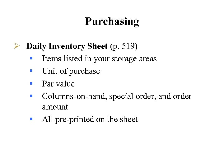 Purchasing Ø Daily Inventory Sheet (p. 519) § Items listed in your storage areas
