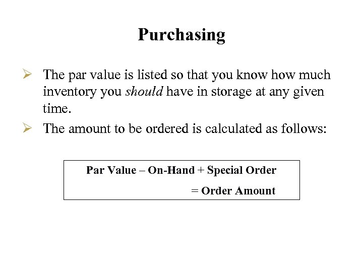 Purchasing Ø The par value is listed so that you know how much inventory