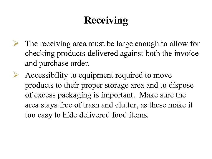 Receiving Ø The receiving area must be large enough to allow for checking products