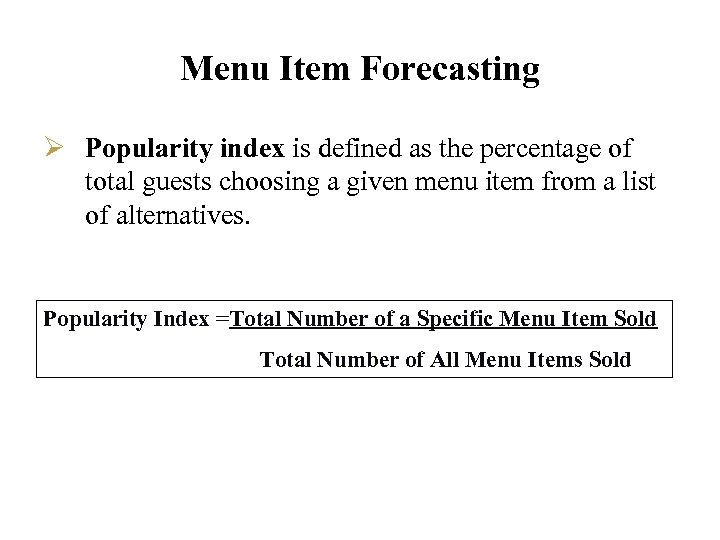 Menu Item Forecasting Ø Popularity index is defined as the percentage of total guests