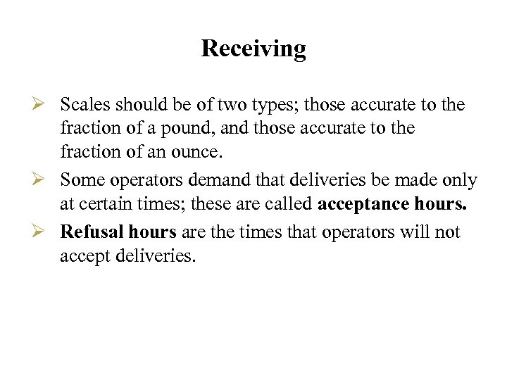 Receiving Ø Scales should be of two types; those accurate to the fraction of