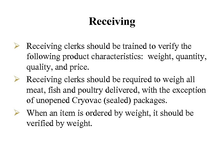 Receiving Ø Receiving clerks should be trained to verify the following product characteristics: weight,