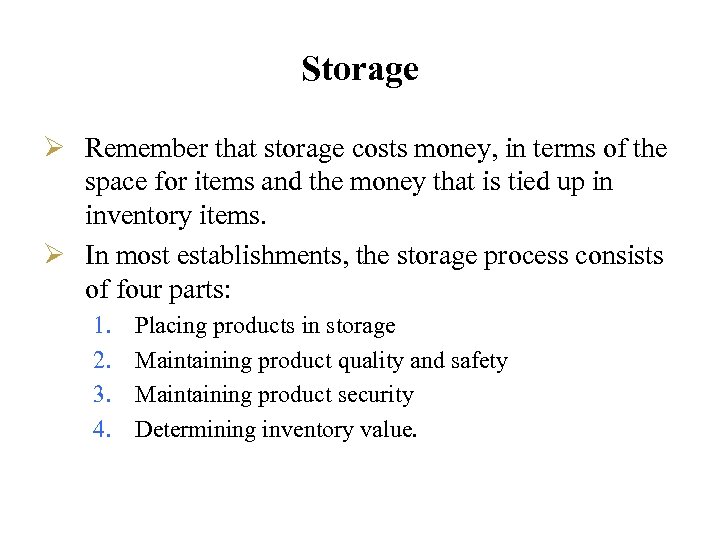 Storage Ø Remember that storage costs money, in terms of the space for items