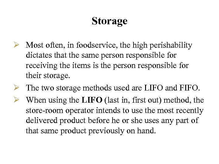 Storage Ø Most often, in foodservice, the high perishability dictates that the same person