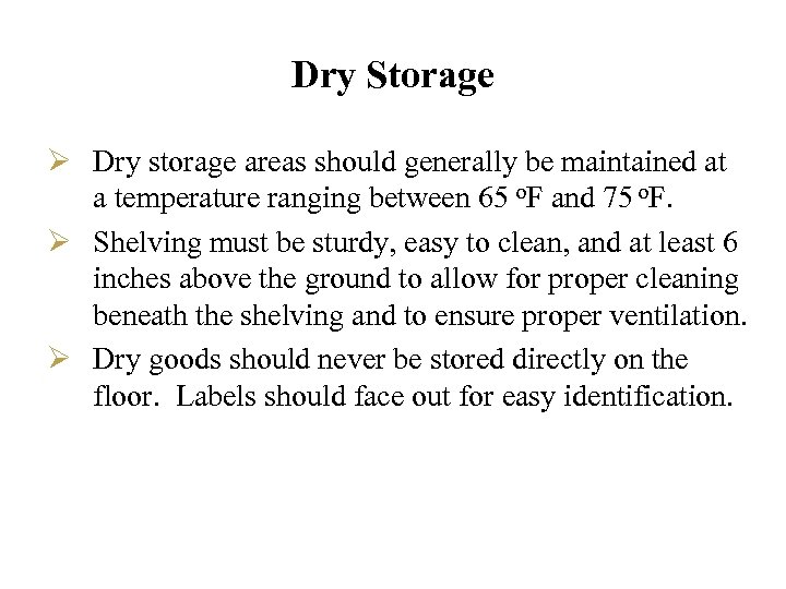 Dry Storage Ø Dry storage areas should generally be maintained at a temperature ranging
