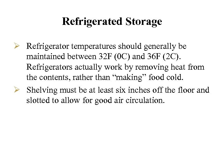 Refrigerated Storage Ø Refrigerator temperatures should generally be maintained between 32 F (0 C)