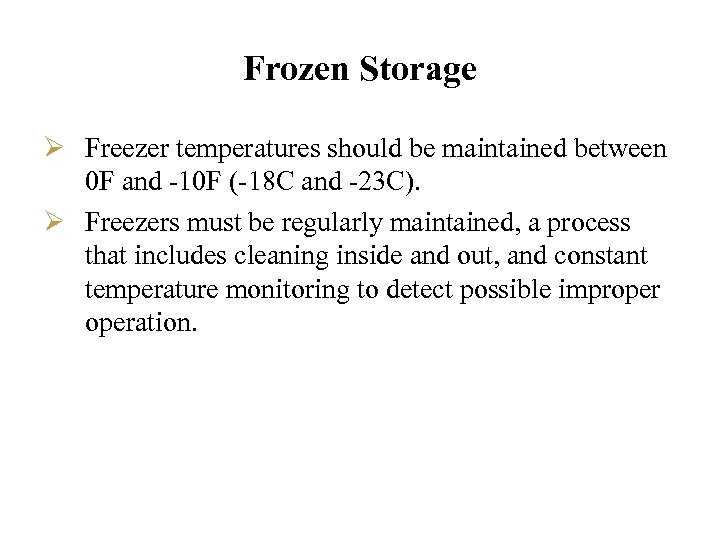 Frozen Storage Ø Freezer temperatures should be maintained between 0 F and -10 F