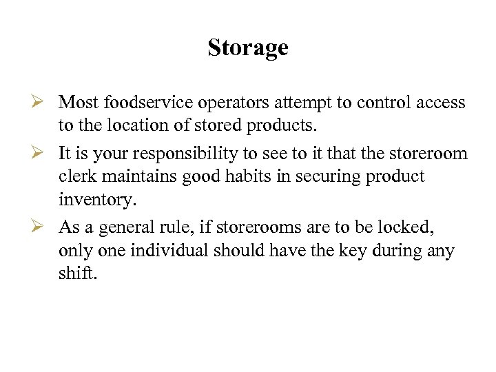 Storage Ø Most foodservice operators attempt to control access to the location of stored