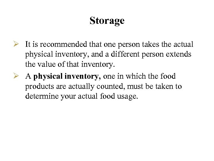 Storage Ø It is recommended that one person takes the actual physical inventory, and