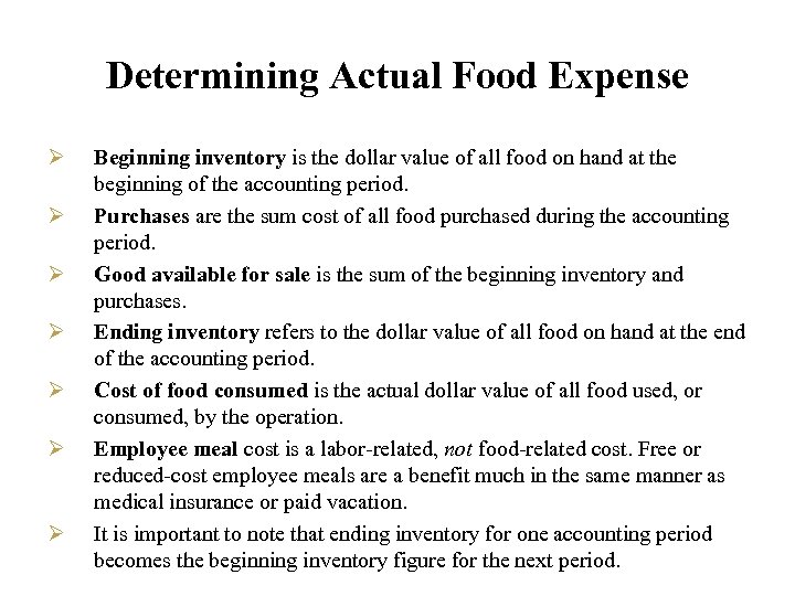 Determining Actual Food Expense Ø Ø Ø Ø Beginning inventory is the dollar value