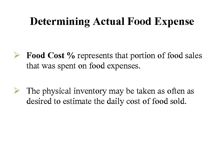 Determining Actual Food Expense Ø Food Cost % represents that portion of food sales